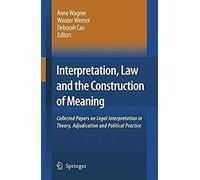 Interpretation, Law And The Construction Of Meaning