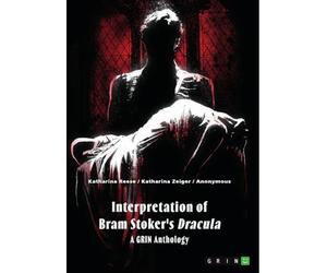 Interpretation of Bram Stoker's "Dracula": A GRIN Anthology