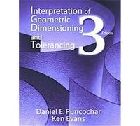 Interpretation of Geometric Dimensioning and Tolerancing Daniel Puncochar (Auteur)