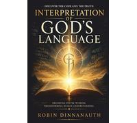 Interpretation of God's Language: Discover the Code Live the Truth