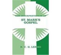Interpretation of St. Mark's Gospel Richard C. Lenski (Auteur)