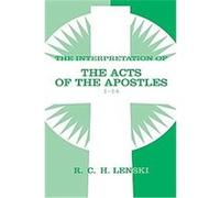 Interpretation of The Acts of the Apostles 1-14 R.C.H. Lenski (Auteur)