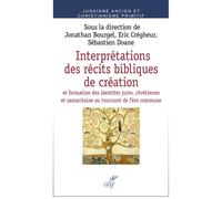 Interprétations des récits bibliques de création Et formations des identités juive, chrétienne et samaritaine au tournant de l'ère commune - Jonathan Bourgel - Cerf - broché - Etude