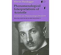 Interprétations phénoménologiques d'Aristote : Initiation à la recherche phénoménologique