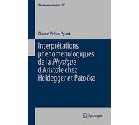 Interprétations Phénoménologiques De La Physique d’Aristote Chez Heidegger Et Patocka