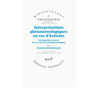 Interprétations phénoménologiques en vue d'Aristote Introduction au coeur de la recherche phénoménologique - Martin Heidegger - Gallimard - broché - Essai