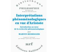 Interprétations phénoménologiques en vue d'Aristote Martin Heidegger (Auteur), Daniel Panis (Traduction), Philippe Arjakovsky (Traduction)