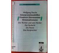 Interpretationshilfen Friedrich Dürrenmatts Kriminalromane: Der Richter und sein Henker - Verdacht - Die Panne - Das Versprechen