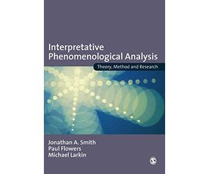 Interpretative Phenomenological Analysis: Theory, Method and Research