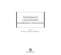 Interpretazione E Fonti Del Diritto Tra Tradizione E Innovazione