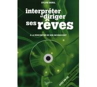 Interpréter et diriger ses rêves: A la rencontre de son inconscient