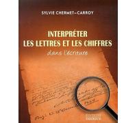 Interpréter les lettres et les chiffres dans l'écriture - Sylvie Chermet-Carroy - Exergue - broché - Etude