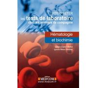 Interpreter les tests de laboratoire chez les animaux de compagnie- hemato&biolo - LOPEZ VILLALBA/MESA SANCHEZ - Med'com - relié - Guide