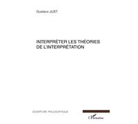 Interpréter les théories de l'interprétation - Gustavo Just - L'harmattan - broché - Essai