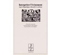 Interpréter L'événement - Aspects Linguistiques, Discursifs Et Sociétaux