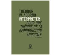 Interpréter, Pour Une Théorie De La Reproduction Musicale