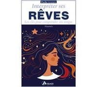 Interpréter ses rêves: Les clés pour comprendre vos songes