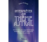 Interpréter son thème astral Toutes les clés pour comprendre la logique astrologique, décrypter le thème astral et réaliser des prévisions - Hélèna Dryburgh - Eyrolles - broché - Guide