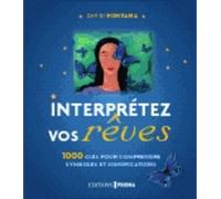 Interprétez Vos Rêves - 1001 Clés Pour Comprendre Facilement Symboles Et Significations