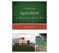 Interpreting Agriculture At Museums And Historic Sites