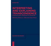 Interpreting And Explaining Transcendence: Interdisciplinary Approaches To The Beyond: 61 (Religion And Reason, 61)