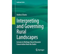Interpreting and Governing Rural Landscapes: Lessons in Heritage-Based Dynamic Conservation from the Andes