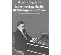Interpreting Bach's Well-Tempered Clavier Ralph Kirkpatrick (Auteur)