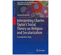 Interpreting Charles Taylor's Social Theory On Religion And Secularization