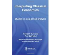 Interpreting Classical Economics: Studies In Long-Period Analysis