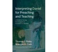 Interpreting Daniel For Preaching And Teaching