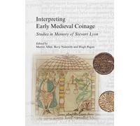 Interpreting Early Medieval Coinage: Studies in Memory of Stewart Lyon