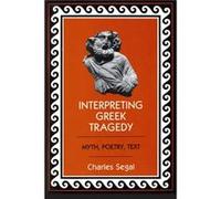 Interpreting Greek Tragedy by Charles Segal Charles Segal (Auteur)