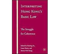 Interpreting Hong Kong's Basic Law: The Struggle For Coherence