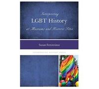 Interpreting LGBT History at Museums and Historic Sites (Interpreting History) - [Version Originale] Inconnu (Auteur)