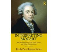 Interpreting Mozart: The Performance of His Piano Pieces and Other
