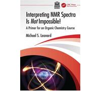 Interpreting NMR Spectra Is Not Impossible! A Primer for an Organic Chemistry Course - Leonard Michaels - CRC Press - ebook (ePub) - Livre