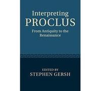 Interpreting Proclus: From Antiquity to the Renaissance - [Version Originale] Inconnu (Auteur)