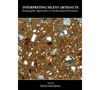 Interpreting Silent Artefacts: Petrographic Approaches to Archaeological Ceramics