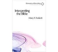 Interpreting the Bible, Elements of Preaching Mary F. Foskett (Auteur)