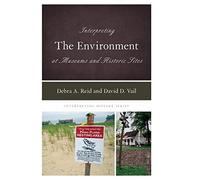 Interpreting The Environment At Museums And Historic Sites