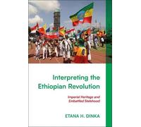Interpreting the Ethiopian Revolution: Imperial Heritage and Embattled Statehood