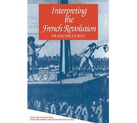 M. F. Furet – Interpreting the French Revolution