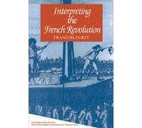 Interpreting the French Revolution M. F. Furet (Auteur)