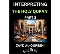 Interpreting The Holy Quran (Part 3)- Divine Lessons for Kids, Young and Adults, Essays on Divine Guidance Philosophy, Spiritualism and Human ... Wisdom, Divine Words, Human Hearts, Islam T