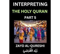 Interpreting The Holy Quran (Part 5)- Divine Lessons for Kids, Young and Adults, Essays on Divine Guidance Philosophy, Spiritualism and Human ... Wisdom, Divine Words, Human Hearts, Islam T