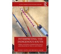 Interpreting the Indigenous South Tribal Nations Confronting Race and Erasure in the U.S. Southeast - Denise E. Bates - Routledge - ebook (ePub) - Livre