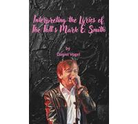 Interpreting the Lyrics of The Fall's Mark E. Smith