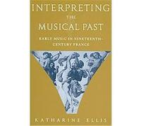 Interpreting the Musical Past Katharine Ellis (Auteur)