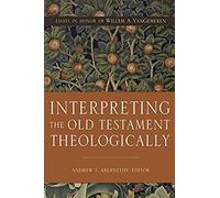 Interpreting The Old Testament Theologically
