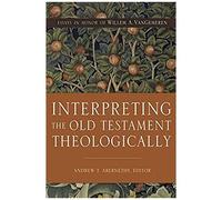 Interpreting The Old Testament Theologically